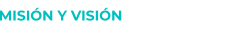 MISIÓN Y VISIÓN